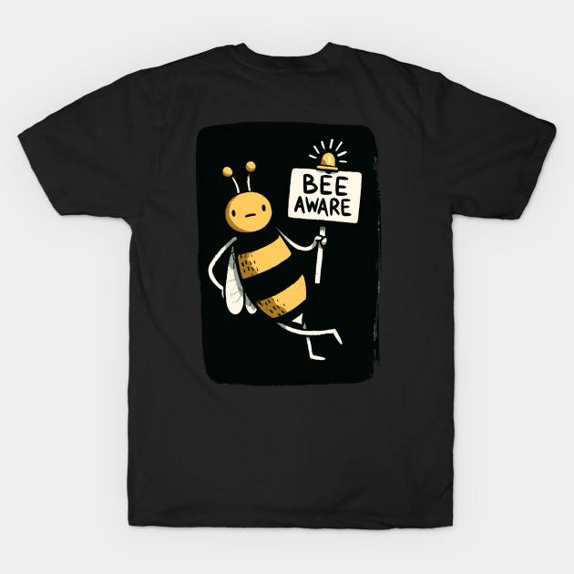 Bee aware Bee (Back Print) by DoodleDashDesigns